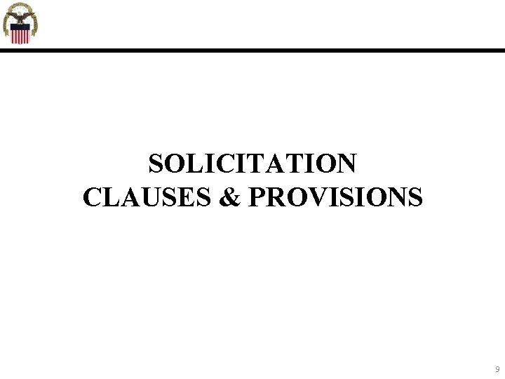 SOLICITATION CLAUSES & PROVISIONS 9 