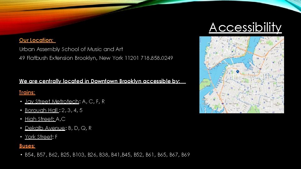 Accessibility Our Location: Urban Assembly School of Music and Art 49 Flatbush Extension Brooklyn,
