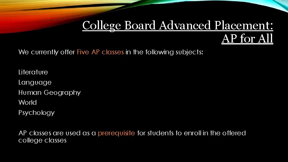 College Board Advanced Placement: AP for All We currently offer Five AP classes in