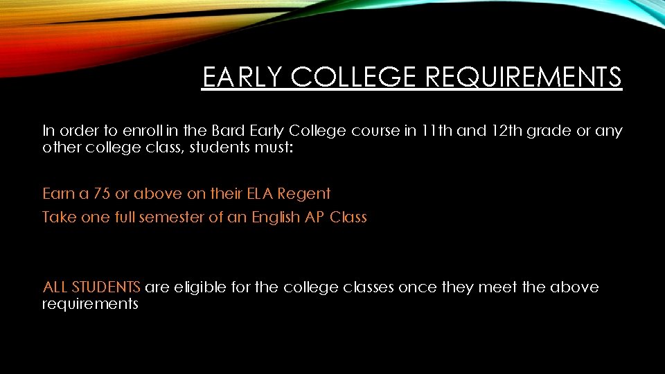 EARLY COLLEGE REQUIREMENTS In order to enroll in the Bard Early College course in