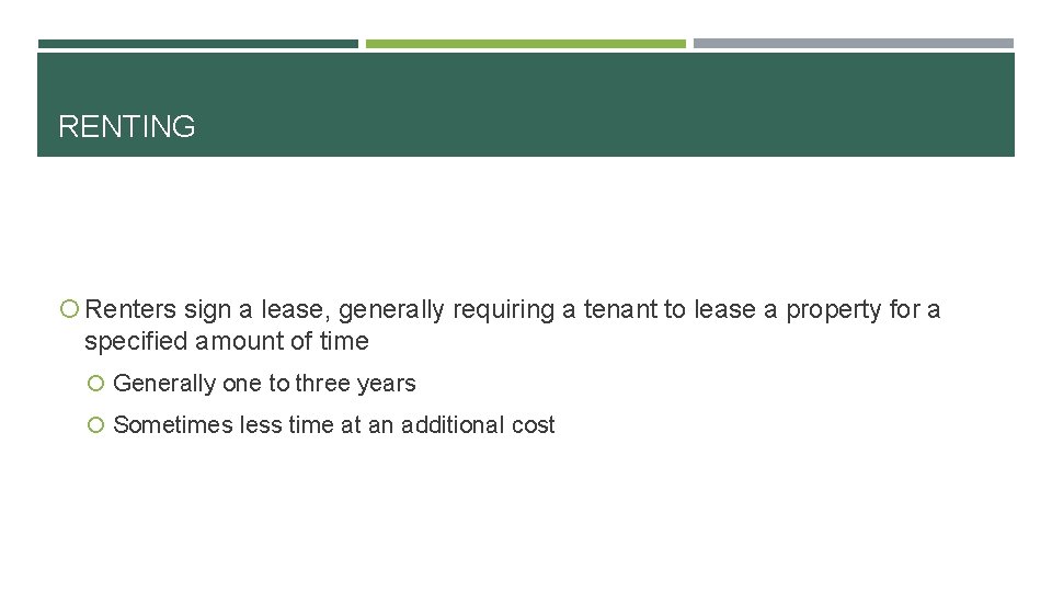 RENTING Renters sign a lease, generally requiring a tenant to lease a property for