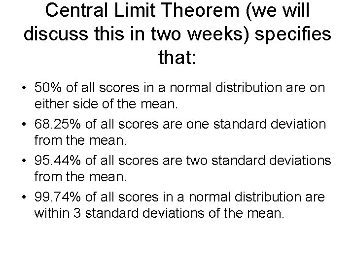 Central Limit Theorem (we will discuss this in two weeks) specifies that: • 50%