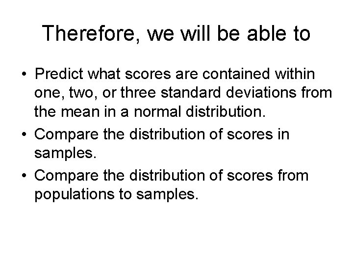 Therefore, we will be able to • Predict what scores are contained within one,