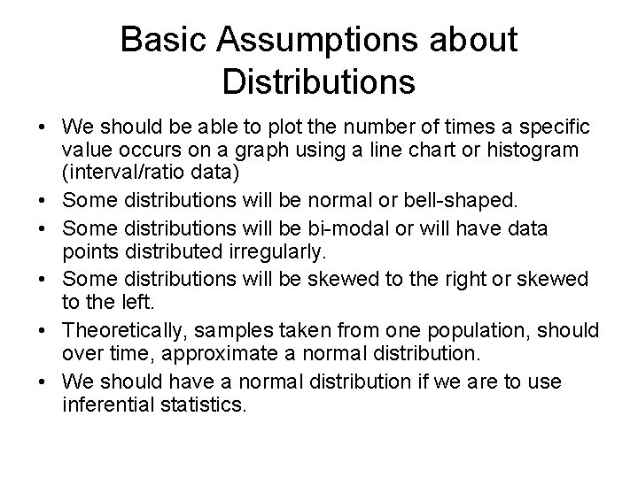 Basic Assumptions about Distributions • We should be able to plot the number of