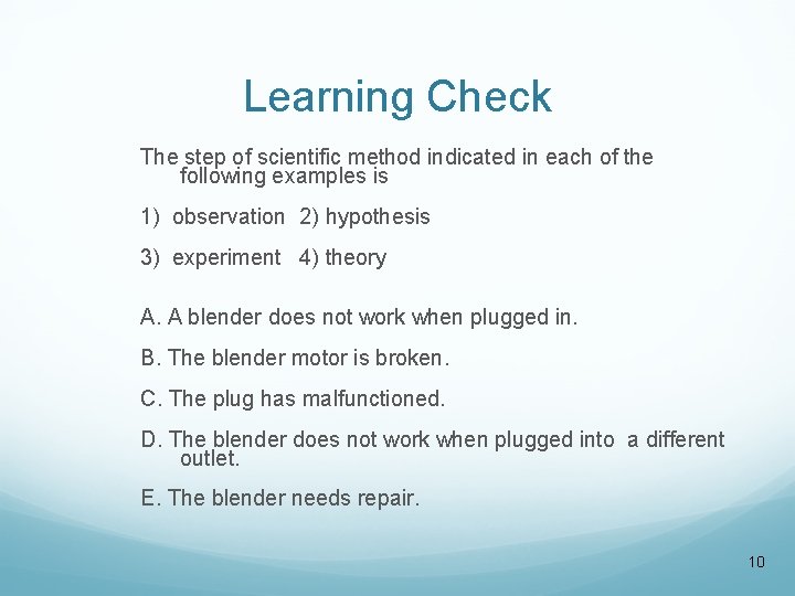 Learning Check The step of scientific method indicated in each of the following examples