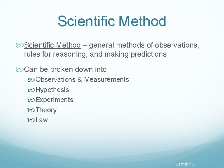 Scientific Method – general methods of observations, rules for reasoning, and making predictions Can