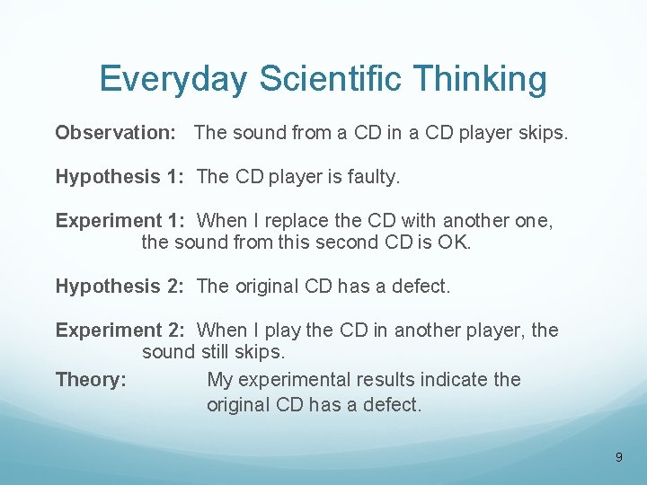 Everyday Scientific Thinking Observation: The sound from a CD in a CD player skips.