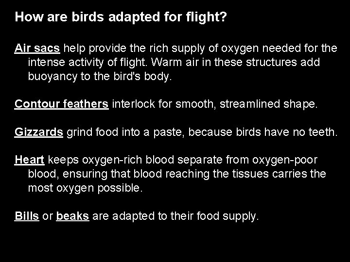 How are birds adapted for flight? Air sacs help provide the rich supply of