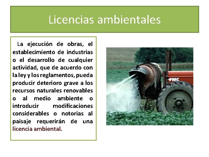 Licencias ambientales La ejecución de obras, el establecimiento de industrias o el desarrollo de