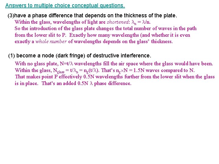 Answers to multiple choice conceptual questions. (3)have a phase difference that depends on the