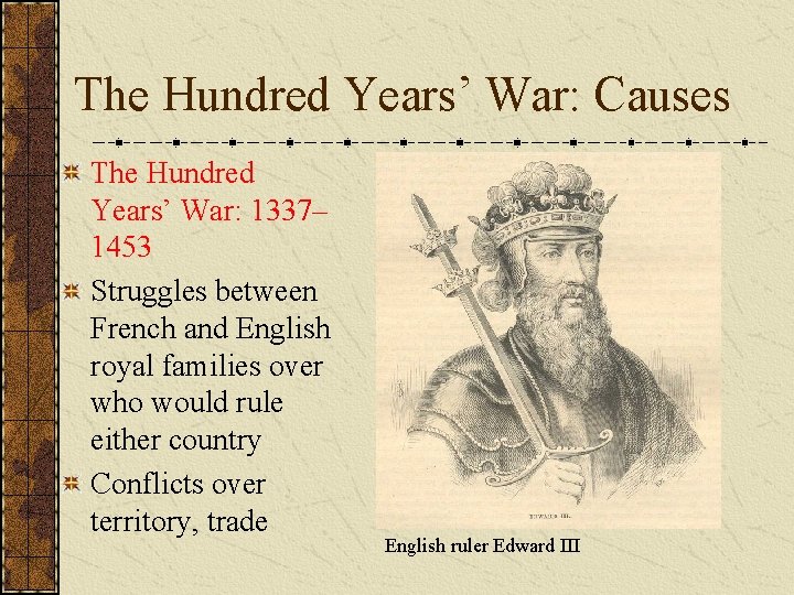 The Hundred Years’ War: Causes The Hundred Years’ War: 1337– 1453 Struggles between French