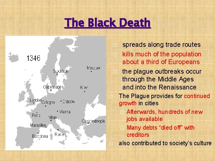 The Black Death � � � spreads along trade routes kills much of the