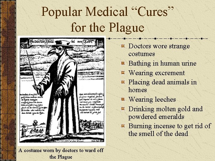 Popular Medical “Cures” for the Plague Doctors wore strange costumes Bathing in human urine