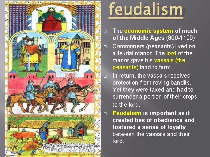 feudalism � � The economic system of much of the Middle Ages (800 -1100)