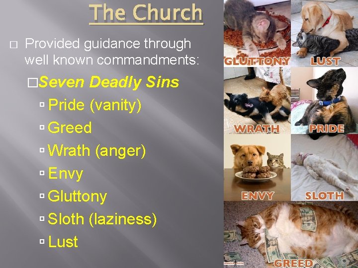 The Church � Provided guidance through well known commandments: �Seven Deadly Sins Pride (vanity)