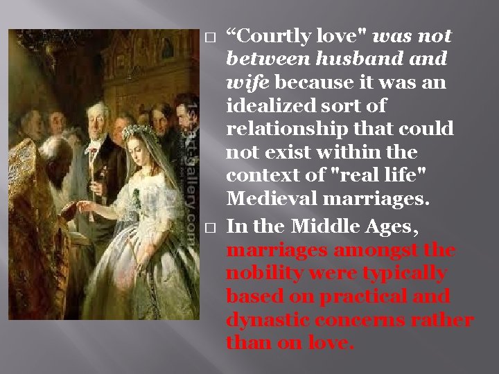 � � “Courtly love" was not between husband wife because it was an idealized