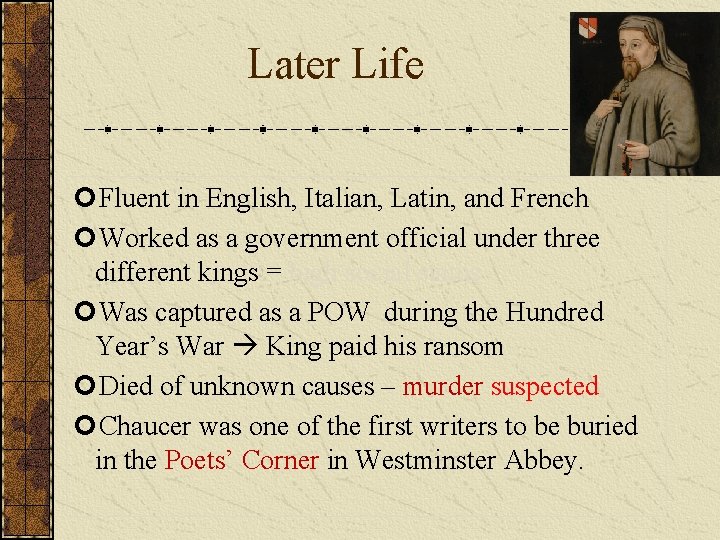 Later Life Fluent in English, Italian, Latin, and French Worked as a government official