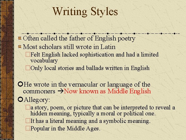 Writing Styles Often called the father of English poetry Most scholars still wrote in