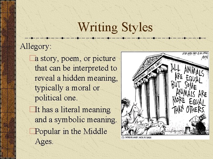 Writing Styles Allegory: �a story, poem, or picture that can be interpreted to reveal