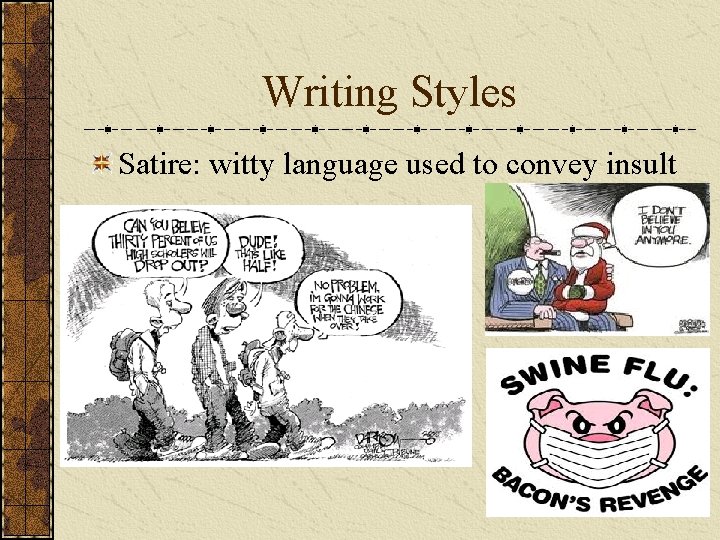 Writing Styles Satire: witty language used to convey insult 