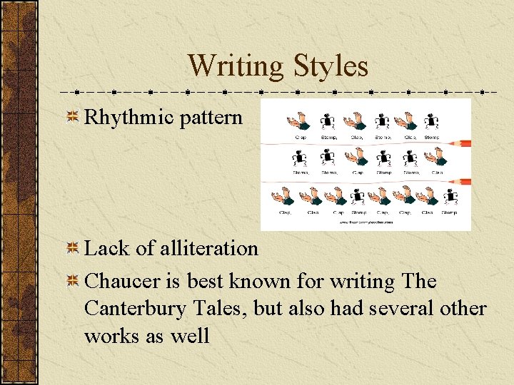 Writing Styles Rhythmic pattern Lack of alliteration Chaucer is best known for writing The