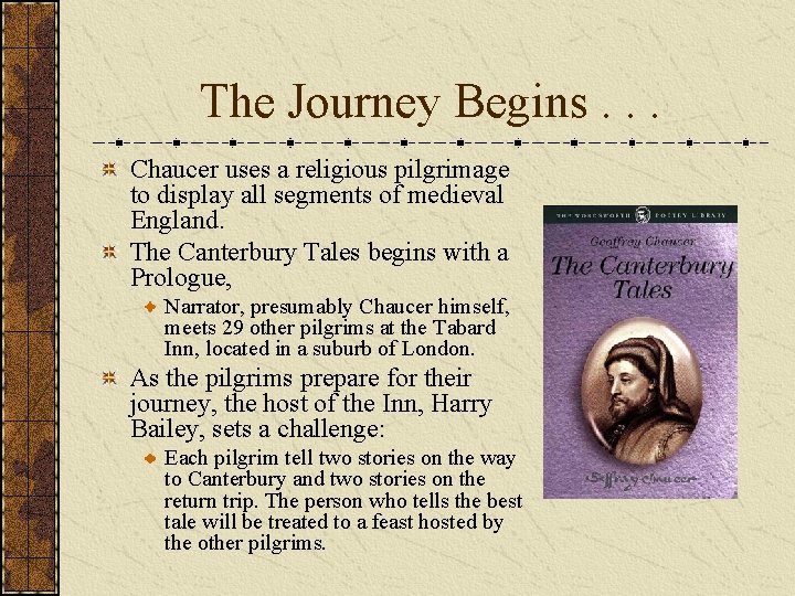 The Journey Begins. . . Chaucer uses a religious pilgrimage to display all segments