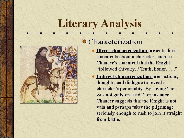Literary Analysis Characterization Direct characterization presents direct statements about a character, such as Chaucer’s