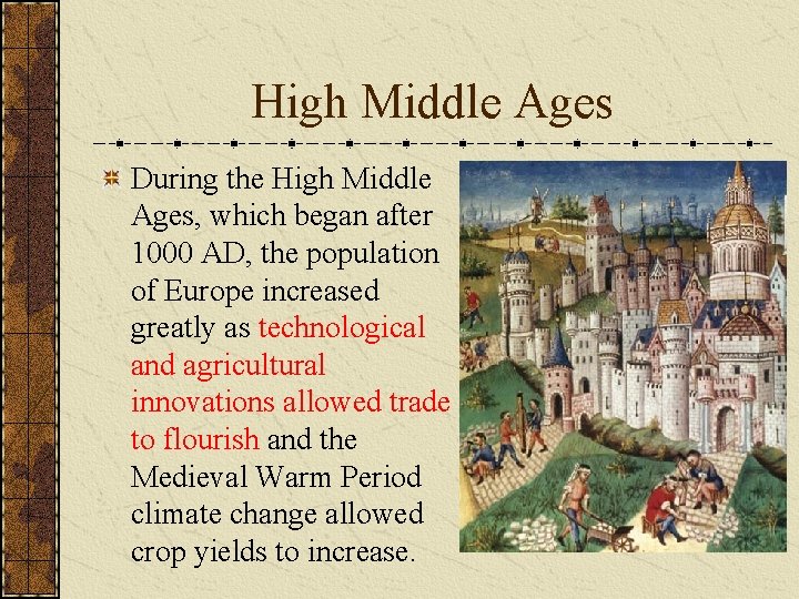 High Middle Ages During the High Middle Ages, which began after 1000 AD, the