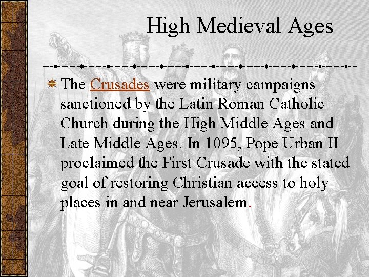 High Medieval Ages The Crusades were military campaigns sanctioned by the Latin Roman Catholic