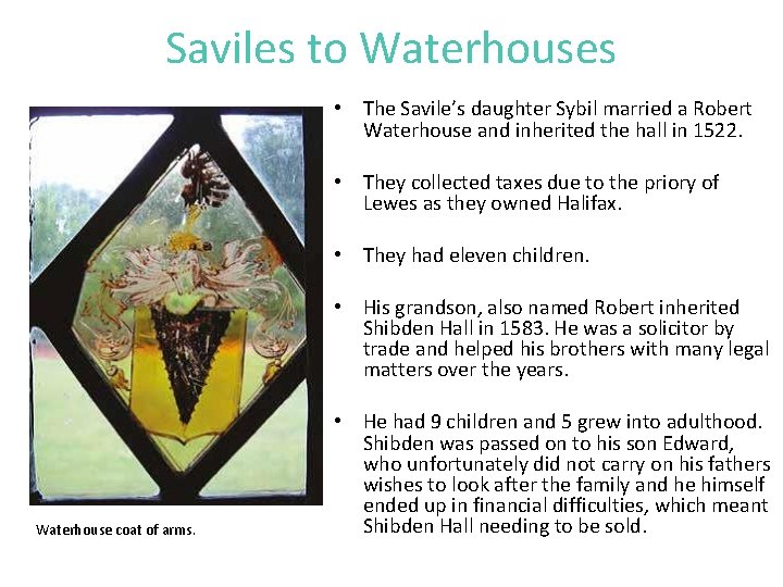 Saviles to Waterhouses • The Savile’s daughter Sybil married a Robert Waterhouse and inherited