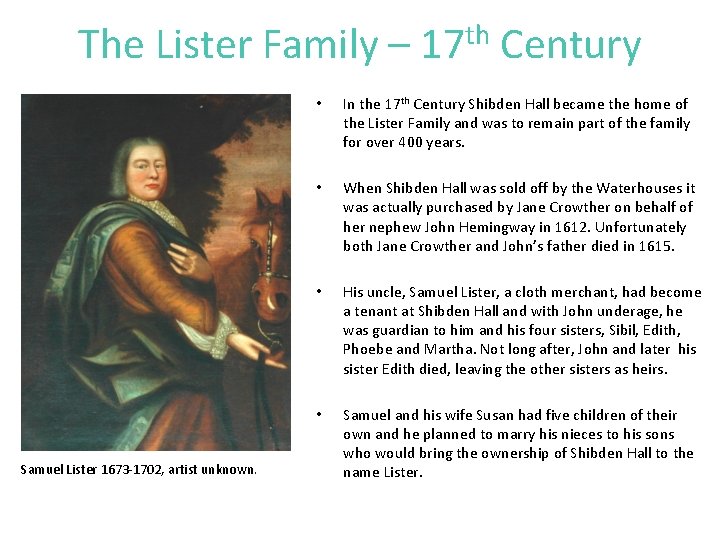 The Lister Family – 17 th Century Samuel Lister 1673 -1702, artist unknown. •