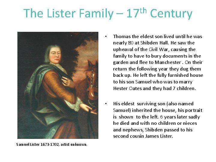 The Lister Family – 17 th Century Samuel Lister 1673 -1702, artist unknown. •