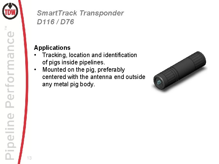 Smart. Track Transponder D 116 / D 76 Applications • Tracking, location and identification
