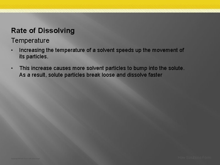 Rate of Dissolving Temperature • Increasing the temperature of a solvent speeds up the Rate of Dissolving Temperature • Increasing the temperature of a solvent speeds up the