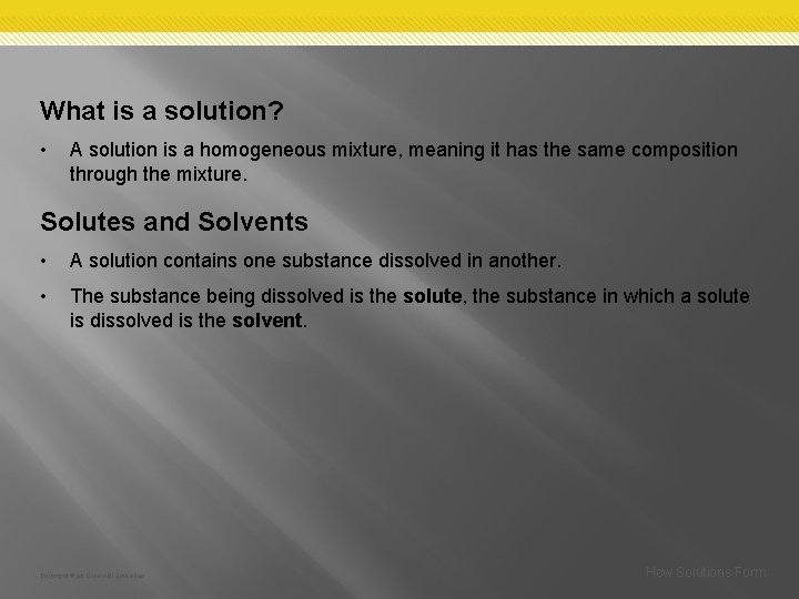 What is a solution? • A solution is a homogeneous mixture, meaning it has What is a solution? • A solution is a homogeneous mixture, meaning it has