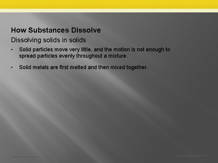How Substances Dissolve Dissolving solids in solids • Solid particles move very little, and How Substances Dissolve Dissolving solids in solids • Solid particles move very little, and