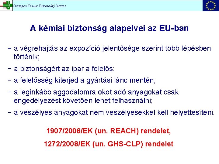 Országos Kémiai Biztonsági Intézet A kémiai biztonság alapelvei az EU-ban − a végrehajtás az