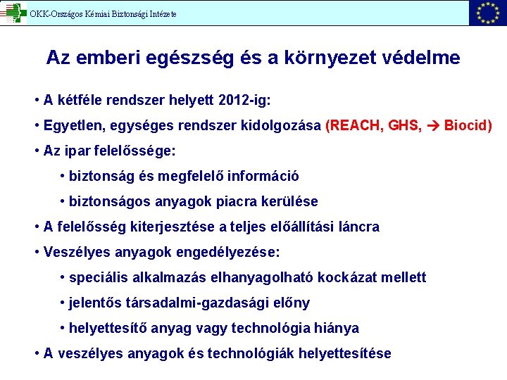 OKK-Országos Kémiai Biztonsági Intézete Az emberi egészség és a környezet védelme • A kétféle