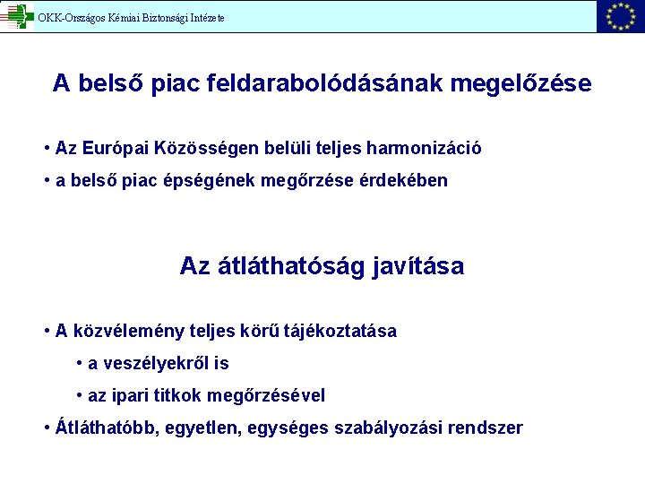 OKK-Országos Kémiai Biztonsági Intézete A belső piac feldarabolódásának megelőzése • Az Európai Közösségen belüli