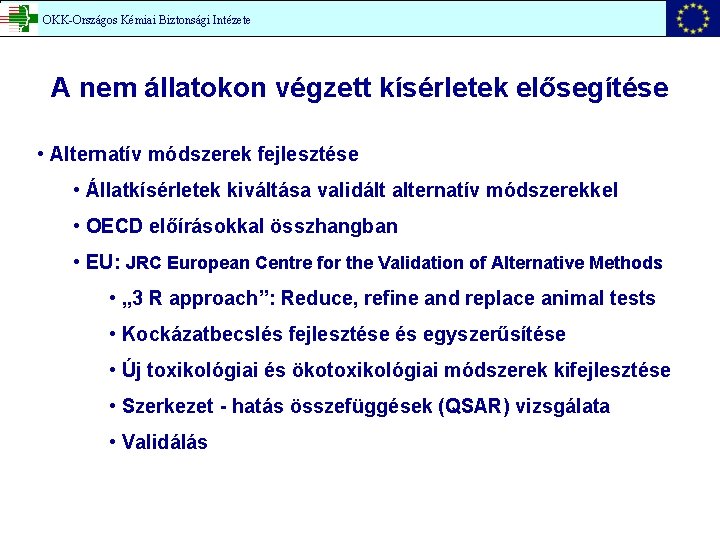 OKK-Országos Kémiai Biztonsági Intézete A nem állatokon végzett kísérletek elősegítése • Alternatív módszerek fejlesztése