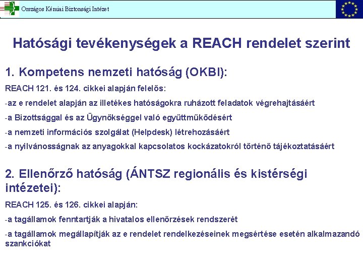 Országos Kémiai Biztonsági Intézet Hatósági tevékenységek a REACH rendelet szerint 1. Kompetens nemzeti hatóság