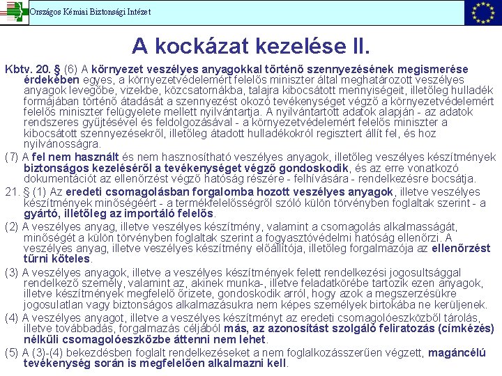 Országos Kémiai Biztonsági Intézet A kockázat kezelése II. Kbtv. 20. § (6) A környezet