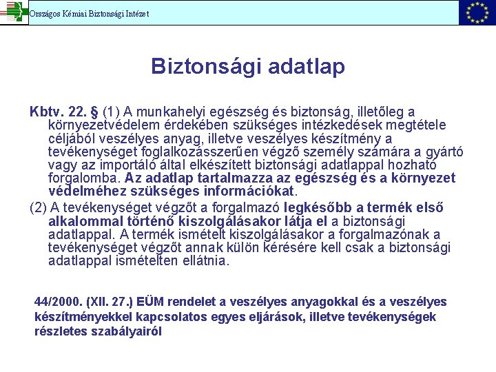 Országos Kémiai Biztonsági Intézet Biztonsági adatlap Kbtv. 22. § (1) A munkahelyi egészség és