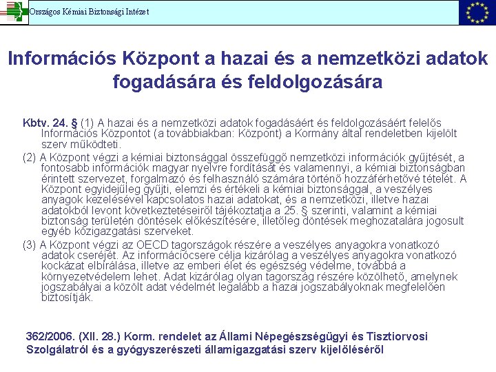 Országos Kémiai Biztonsági Intézet Információs Központ a hazai és a nemzetközi adatok fogadására és