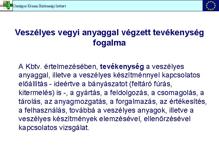 Országos Kémiai Biztonsági Intézet Veszélyes vegyi anyaggal végzett tevékenység fogalma A Kbtv. értelmezésében, tevékenység