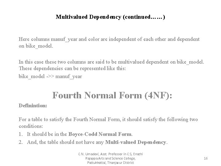 Multivalued Dependency (continued……) Here columns manuf_year and color are independent of each other and