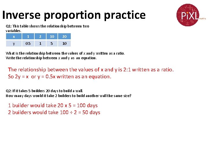 Inverse proportion practice Q 1: This table shows the relationship between two variables. x Inverse proportion practice Q 1: This table shows the relationship between two variables. x