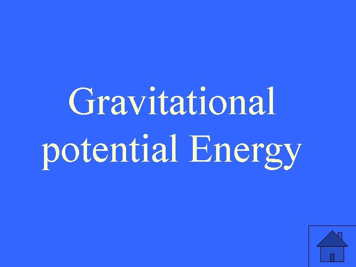 Gravitational potential Energy 