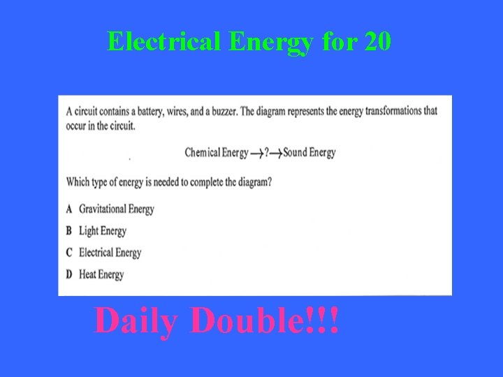 Electrical Energy for 20 Daily Double!!! 