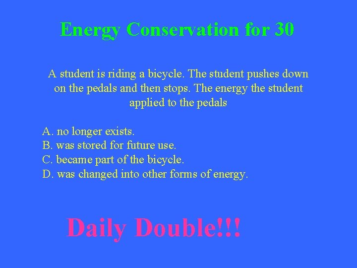 Energy Conservation for 30 A student is riding a bicycle. The student pushes down